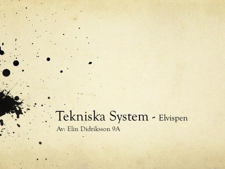 Tekniska System - Elvispen