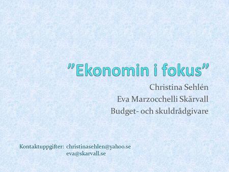 Christina Sehlén Eva Marzocchelli Skärvall Budget- och skuldrådgivare