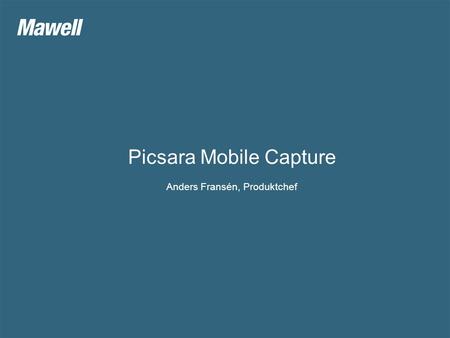 Picsara Mobile Capture Anders Fransén, Produktchef
