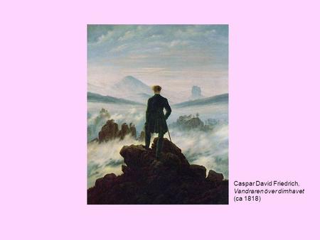 Caspar David Friedrich, Vandraren över dimhavet (ca 1818)