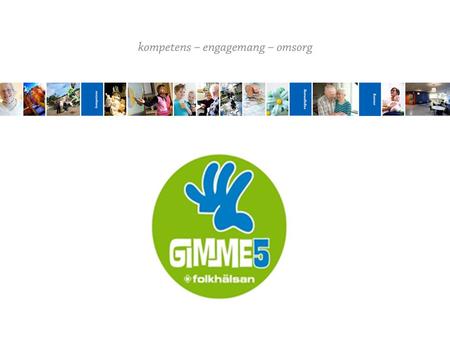Gimme5 historia Projektet startar 2010 Val av övningar HT 10