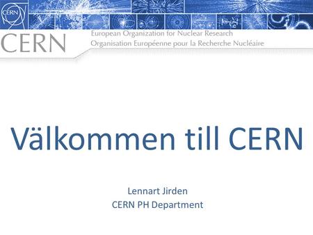 Lennart Jirden CERN PH Department