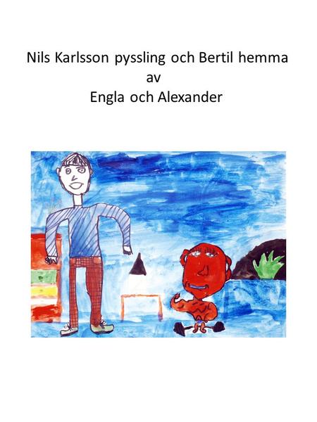 Nils Karlsson pyssling och Bertil hemma