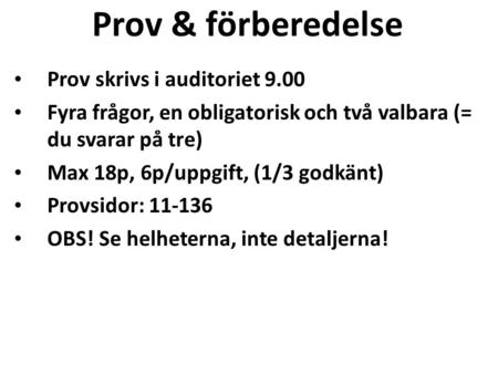 Prov & förberedelse Prov skrivs i auditoriet 9.00