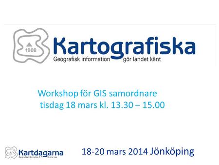 Workshop för GIS samordnare  tisdag 18 mars kl – 15.00