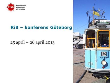 RiB – konferens Göteborg 25 april – 26 april 2013.