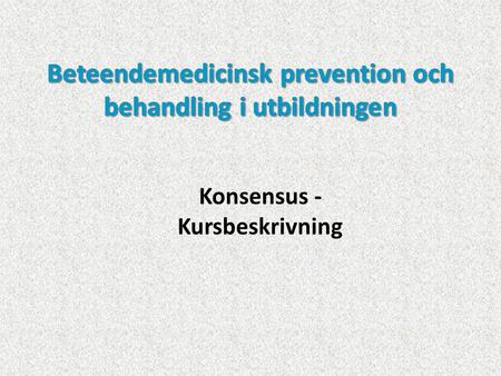 Beteendemedicinsk prevention och behandling i utbildningen