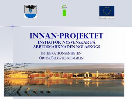 INNAN-Projektet Insteg för Nysvenskar på Arbetsmarknaden Nolaskogs