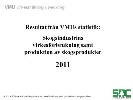 2011 Resultat från VMUs statistik:
