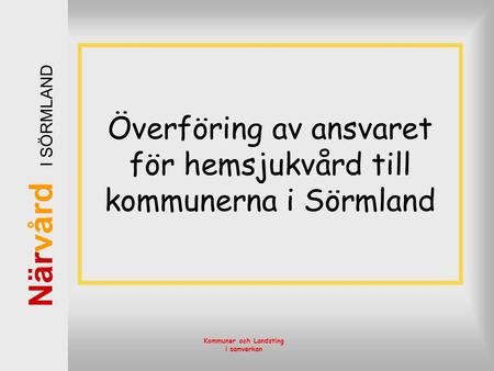 Överföring av ansvaret för hemsjukvård till kommunerna i Sörmland