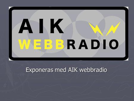 Exponeras med AIK webbradio