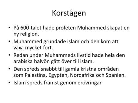 Korstågen På 600-talet hade profeten Muhammed skapat en ny religion.