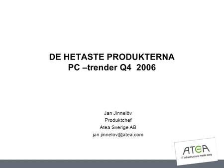 DE HETASTE PRODUKTERNA PC –trender Q4 2006