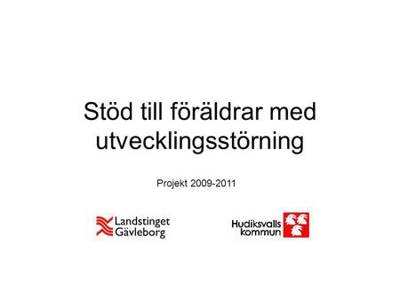 Stöd till föräldrar med utvecklingsstörning Projekt 2009-2011.