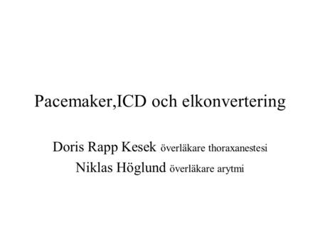 Pacemaker,ICD och elkonvertering