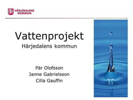Vattenprojekt Härjedalens kommun Pär Olofsson Janne Gabrielsson