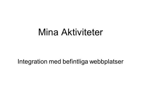 Mina Aktiviteter Integration med befintliga webbplatser.