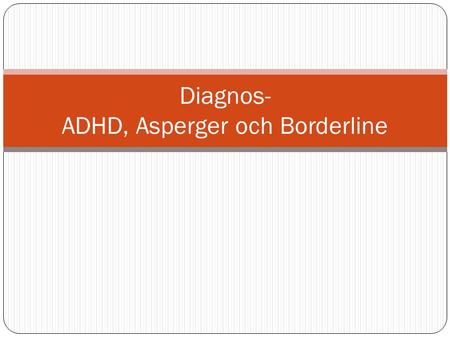 Diagnos- ADHD, Asperger och Borderline
