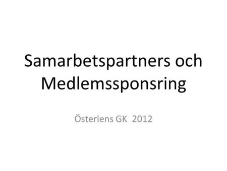 Samarbetspartners och Medlemssponsring Österlens GK 2012.