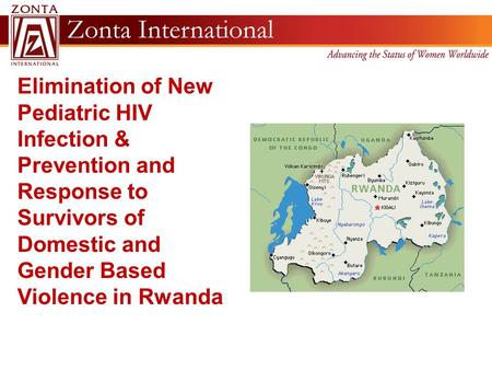 Elimination of New Pediatric HIV Infection & Prevention and Response to Survivors of Domestic and Gender Based Violence in Rwanda.