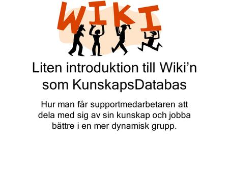 Liten introduktion till Wiki’n som KunskapsDatabas