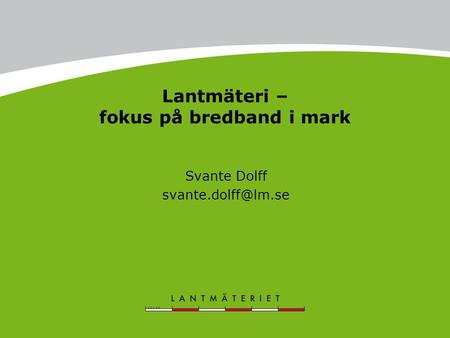 Lantmäteri – fokus på bredband i mark