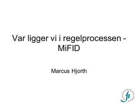 Var ligger vi i regelprocessen -MiFID