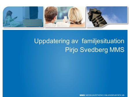 Uppdatering av familjesituation Pirjo Svedberg MMS.