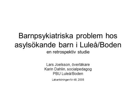 Lars Joelsson, överläkare Karin Dahlin, socialpedagog PBU Luleå/Boden