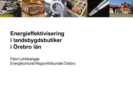Energieffektivisering i landsbygdsbutiker i Örebro län
