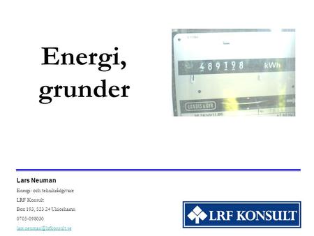 Energi, grunder Lars Neuman Energi- och teknikrådgivare LRF Konsult