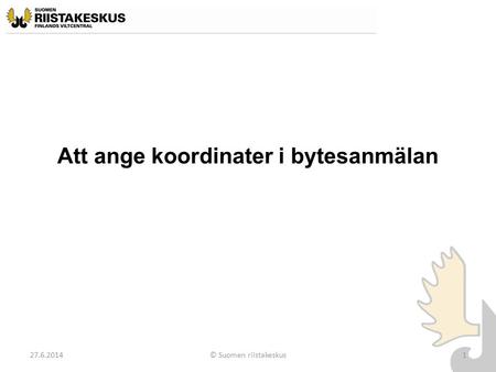 Att ange koordinater i bytesanmälan