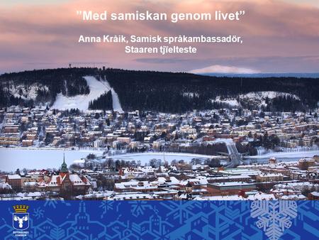 ”Med samiskan genom livet” Anna Kråik, Samisk språkambassadör,