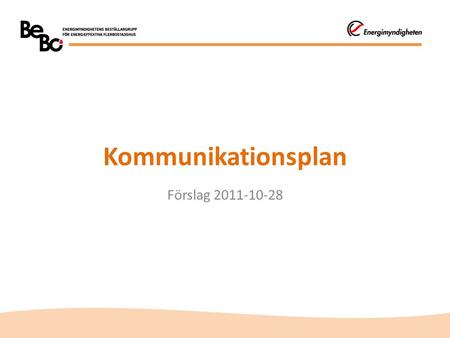 Kommunikationsplan Förslag 2011-10-28.