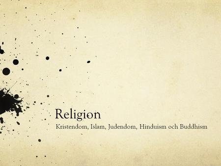 Kristendom, Islam, Judendom, Hinduism och Buddhism