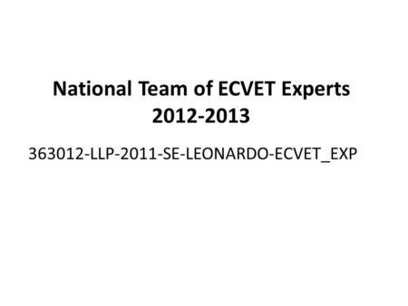 National Team of ECVET Experts 2012-2013 363012-LLP-2011-SE-LEONARDO-ECVET_EXP.