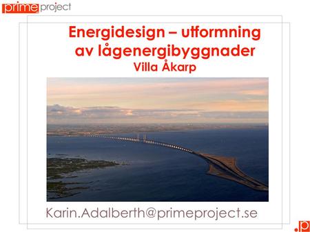 Energidesign – utformning av lågenergibyggnader Villa Åkarp