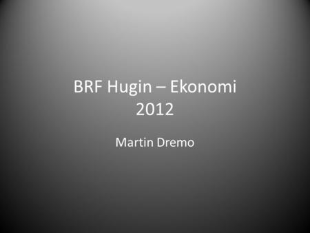 BRF Hugin – Ekonomi 2012 Martin Dremo. Intäkter och kostnader.
