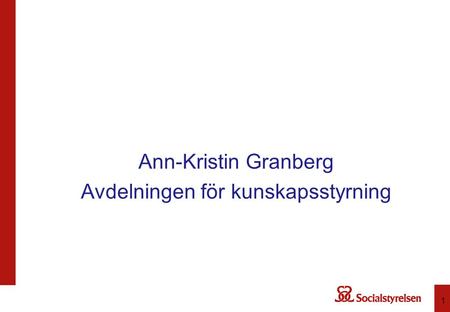 Ann-Kristin Granberg Avdelningen för kunskapsstyrning