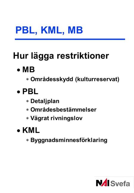 PBL, KML, MB Hur lägga restriktioner MB PBL KML