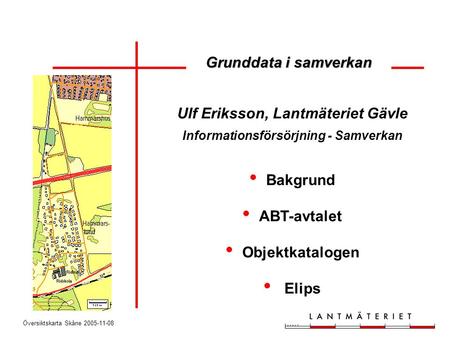 Ulf Eriksson, Lantmäteriet Gävle Informationsförsörjning - Samverkan