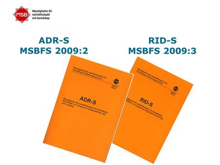 RID-S MSBFS 2009:3 ADR-S MSBFS 2009:2.