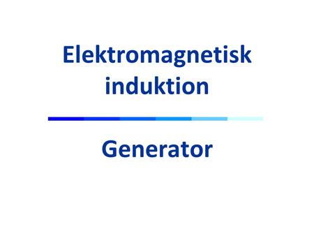 Elektromagnetisk induktion Generator