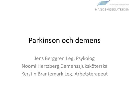 Parkinson och demens Jens Berggren Leg. Psykolog