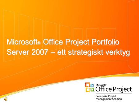 4/3/2017 1:29 PM Microsoft® Office Project Portfolio Server 2007 – ett strategiskt verktyg © 2004 Microsoft Corporation. All rights reserved. This presentation.