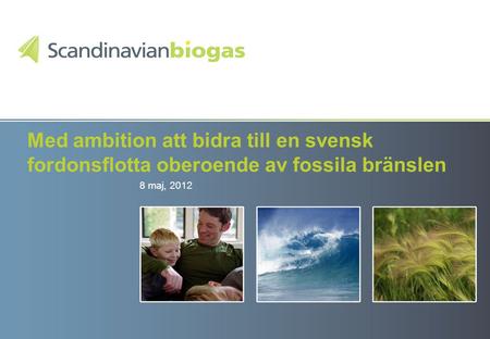 Med ambition att bidra till en svensk fordonsflotta oberoende av fossila bränslen 8 maj, 2012.