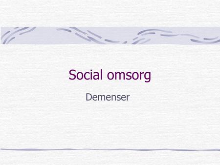 Social omsorg Demenser.