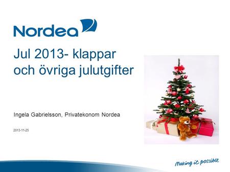 Jul 2013- klappar och övriga julutgifter Ingela Gabrielsson, Privatekonom Nordea 2013-11-25.
