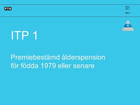 ITP 1 Premiebestämd ålderspension för födda 1979 eller senare