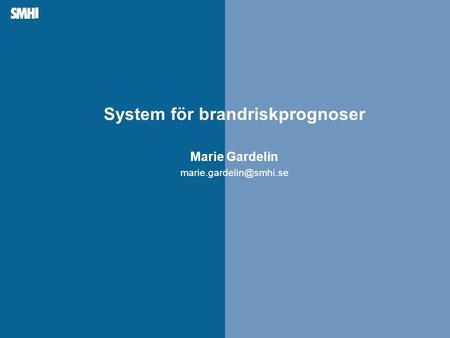 System för brandriskprognoser Marie Gardelin